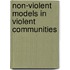 Non-violent Models in Violent Communities