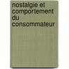 Nostalgie et Comportement du Consommateur by Alexandra Vignolles