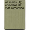 Os Maias (1); Episodios Da Vida Romantica door E.A. De Queir?'s