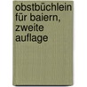 Obstbüchlein für Baiern, zweite Auflage door Joseph Kurz
