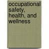 Occupational Safety, Health, And Wellness by Ifsta