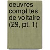 Oeuvres Compl Tes De Voltaire (29, Pt. 1) door Voltaire