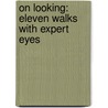 On Looking: Eleven Walks with Expert Eyes door Alexandra Horowitz