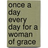 Once a Day Every Day for a Woman of Grace by Freeman-Smith