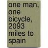 One Man, One Bicycle, 2093 Miles to Spain door Johannes Reichert