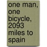 One Man, One Bicycle, 2093 Miles to Spain by Johannes Reichert