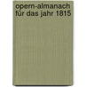 Opern-almanach für das Jahr 1815[, 1817] door August "Von" Kotzebue
