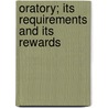 Oratory; Its Requirements and Its Rewards by John Peter Altgeld