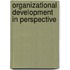 Organizational Development In Perspective