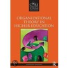 Organizational Theory in Higher Education by Kathleen Manning