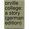 Orville College: A Story (German Edition) by Wood Henry