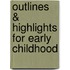 Outlines & Highlights For Early Childhood