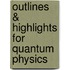 Outlines & Highlights for Quantum Physics