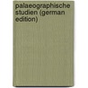Palaeographische Studien (German Edition) by Fabretti Ariodante
