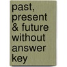 Past, Present & Future Without Answer Key by Joan Young Gregg