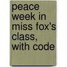 Peace Week in Miss Fox's Class, with Code by Eileen Spinelli