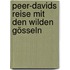 Peer-Davids Reise mit den wilden Gösseln