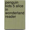 Penguin Kids 5 Alice in Wonderland Reader door Paul Shipton