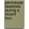 Peninsular Sketches during a recent tour. door John Milford