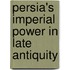 Persia's Imperial Power in Late Antiquity