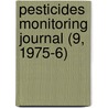 Pesticides Monitoring Journal (9, 1975-6) by United States Environmental Division