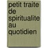Petit Traite de Spiritualite Au Quotidien