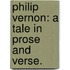 Philip Vernon: a tale in prose and verse.