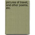 Pictures of Travel, and other poems, etc.
