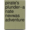 Pirate's Plunder--A Nate Nevwas Adventure door Chris Keys