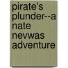 Pirate's Plunder--A Nate Nevwas Adventure by Chris Keys