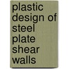 Plastic Design of Steel Plate Shear Walls door Farooq Adam