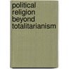 Political Religion Beyond Totalitarianism door Joost Augusteijn