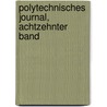 Polytechnisches Journal, Achtzehnter Band door Onbekend