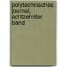 Polytechnisches Journal, achtzehnter Band door Onbekend