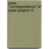 Pope *correspondence* Of Pope Gregory Vii door G. Pope