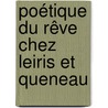 Poétique du rêve chez Leiris et Queneau door Andréanne Beaudry