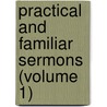 Practical and Familiar Sermons (Volume 1) door Edward Cooper