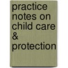 Practice Notes on Child Care & Protection door Mitchels