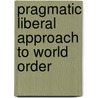 Pragmatic Liberal Approach to World Order by Nejat Dogan