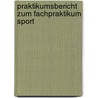 Praktikumsbericht Zum Fachpraktikum Sport door Beate Schmitz