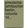 Preuische Jahrbucher Berlin, Volume 14... door Onbekend