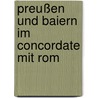 Preußen und Baiern im Concordate mit Rom door Alexander Müller