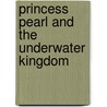 Princess Pearl and the Underwater Kingdom door Emma Thomson