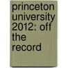 Princeton University 2012: Off the Record door Kristen McCarthy