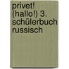 Privet! (Hallo!) 3. Schülerbuch Russisch by Anna Abert