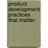 Product Development Practices that Matter