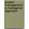 Project Management: A Managerial Approach by Samuel J. Mantel