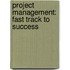 Project Management: Fast Track to Success