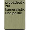 Propädeutik zur Kameralistik und Politik by Peter Kaufmann