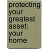 Protecting Your Greatest Asset: Your Home door Christie A. Perry